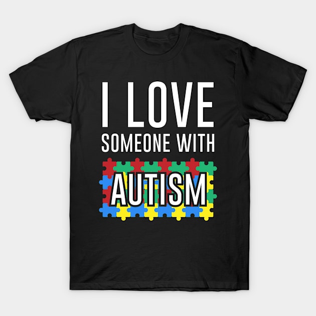 I Love Someone with Autism T-Shirt by little.tunny